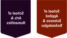 Shields for School of Applied Sciences & Technologies and School of Arts & Humanities